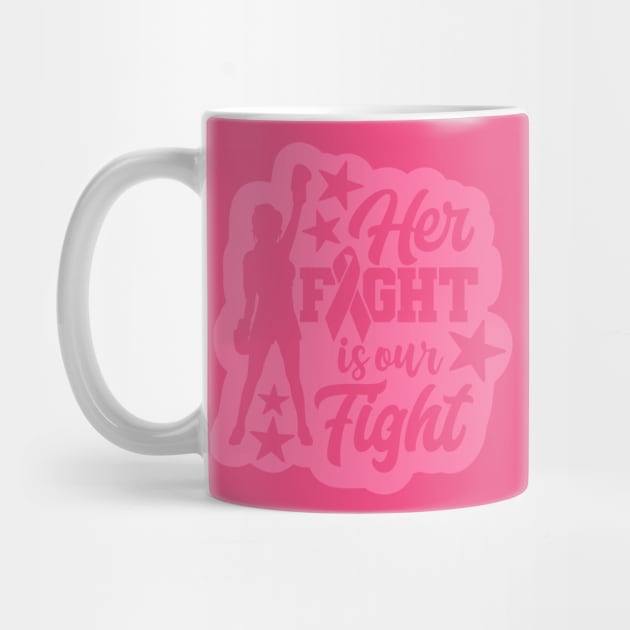 Her Fight Is Our Fight Breast Cancer by kimmieshops